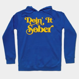 Doin' It Sober Hoodie